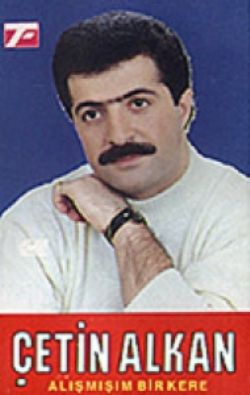 Çetin Alkan&nbsp;Alışmışım Bir Kere