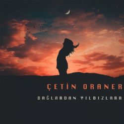 Çetin Oraner&nbsp;Dağlardan Yıldızlara