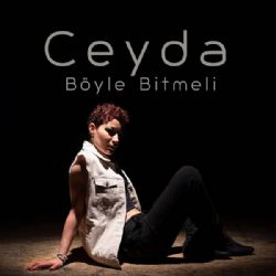 Ceyda&nbsp;Böyle Bitmeli