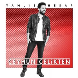 Ceyhun Çelikten&nbsp;Yanlış Hesap