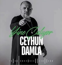 Ceyhun Damla&nbsp;Yine Çalıyor