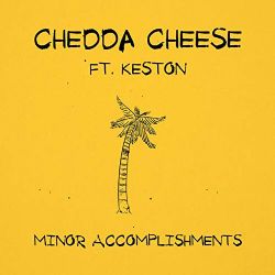 Chedda Cheese&nbsp;Minor Accomplishments