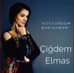 Çiğdem Elmas&nbsp;Küstürdüm Barışamam