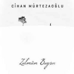 Cihan Mürtezaoğlu&nbsp;Zulmün Buysa