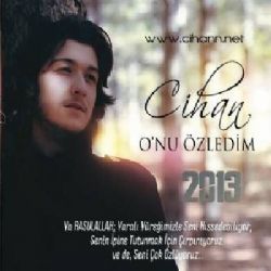 Cihan&nbsp;Onu Özledim