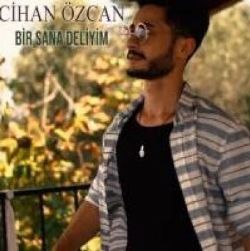 Cihan Özcan&nbsp;Bir Sana Deliyim