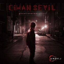 Cihan Sevil&nbsp;Güzeller Erken Gitti