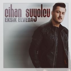 Cihan Suyolcu&nbsp;Eksik Elveda