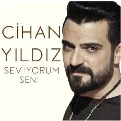 Cihan Yıldız&nbsp;Seviyorum Seni