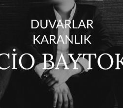 Cio Baytok&nbsp;Duvarlar Karanlık
