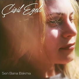 Çisil Egeli&nbsp;Sen Bana Bakma