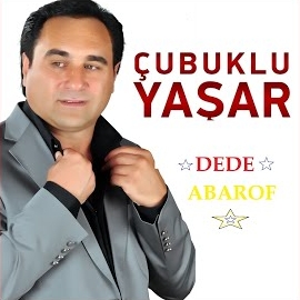 Çubuklu Yaşar&nbsp;Dede Abarof