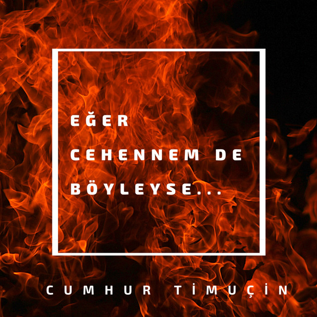 Cumhur Timuçin&nbsp;Eğer Cehennemde Böyleyse