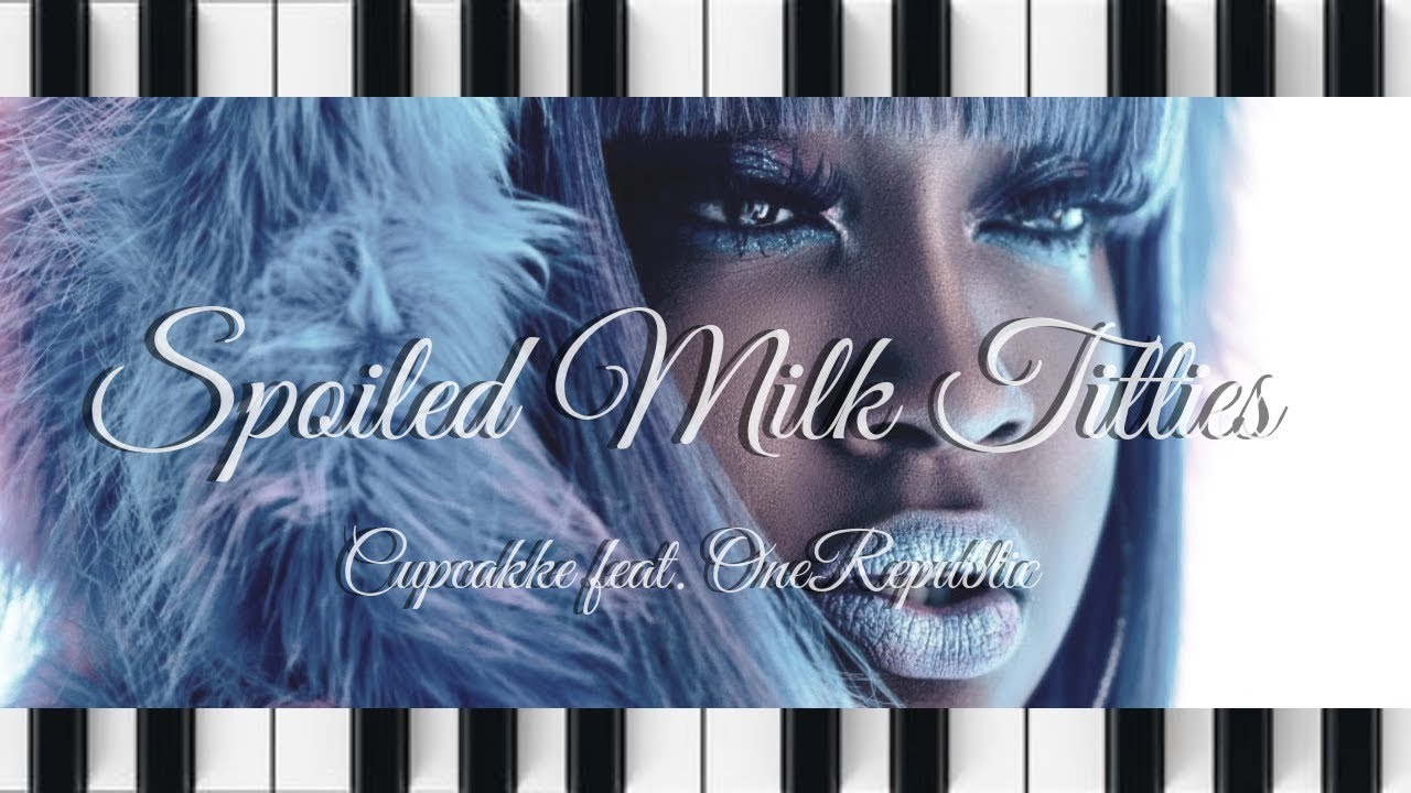 CupcakKe&nbsp;Spoiled Milk Titties