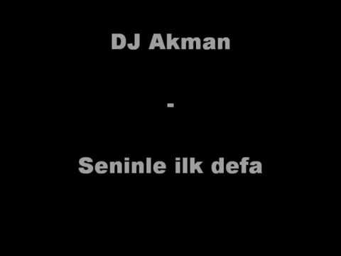 DJ Akman&nbsp;Seninle ilk Defa Yaniyorum Askinla