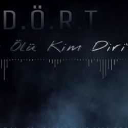 DÖRT&nbsp;Kim Ölü Kim Diri