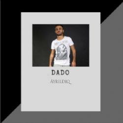 Dado&nbsp;Ayrıldık
