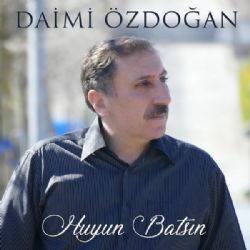 Daimi Özdoğan&nbsp;Huyun Batsın