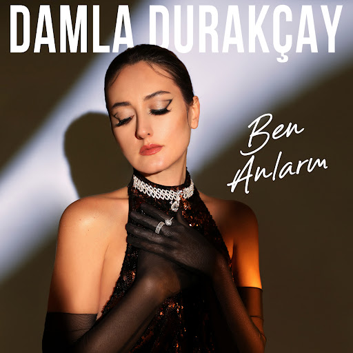 Damla Durakçay&nbsp;Ben Anlarım