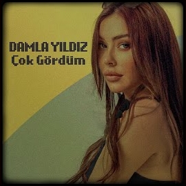 Damla Yıldız&nbsp;Çok Gördüm