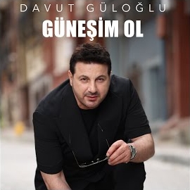 Davut Güloğlu&nbsp;Güneşim Ol