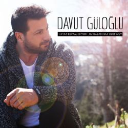 Davut Güloğlu&nbsp;Hayat Devam Ediyor