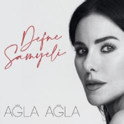 Defne Samyeli&nbsp;Ağla Ağla