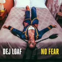 Dej Loaf&nbsp;No Fear