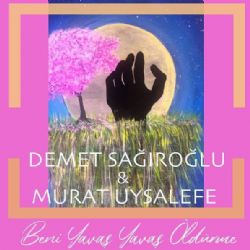 Demet Sağıroğlu&nbsp;Beni Yavaş Yavaş Öldürme