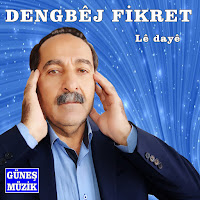 Dengbej Fikret&nbsp;Le Daye