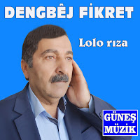 Dengbej Fikret&nbsp;Lolo Rıza