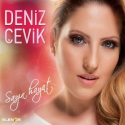 Deniz Çevik&nbsp;Sayın Hayat