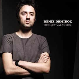 Deniz Demiröz&nbsp;Her Şey Yalanmış