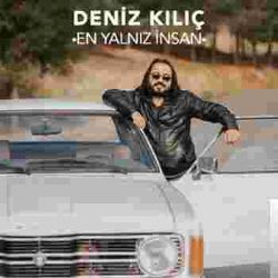 Deniz Kılıç&nbsp;En Yalnız İnsan