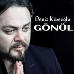 Deniz Köseoğlu&nbsp;Gönül