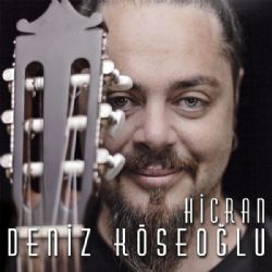 Deniz Köseoğlu&nbsp;Hicran