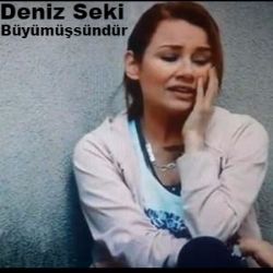 Deniz Seki&nbsp;Büyümüşsündür