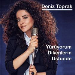 Deniz Toprak&nbsp;Yürüyorum Dikenlerin Üstünde