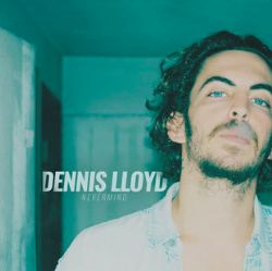 Dennis Lloyd&nbsp;Never Go Back