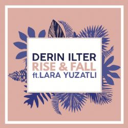 Derin Ilter&nbsp;Rise And Fall