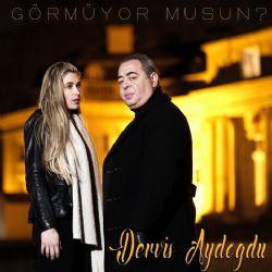 Derviş Aydoğdu&nbsp;Görmüyor Musun