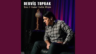 Derviş Toprak&nbsp;Ben O Kadar Zalim Miyim