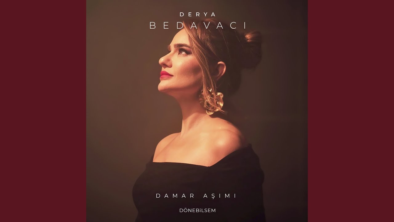 Derya Bedavacı&nbsp;Döne bilsem