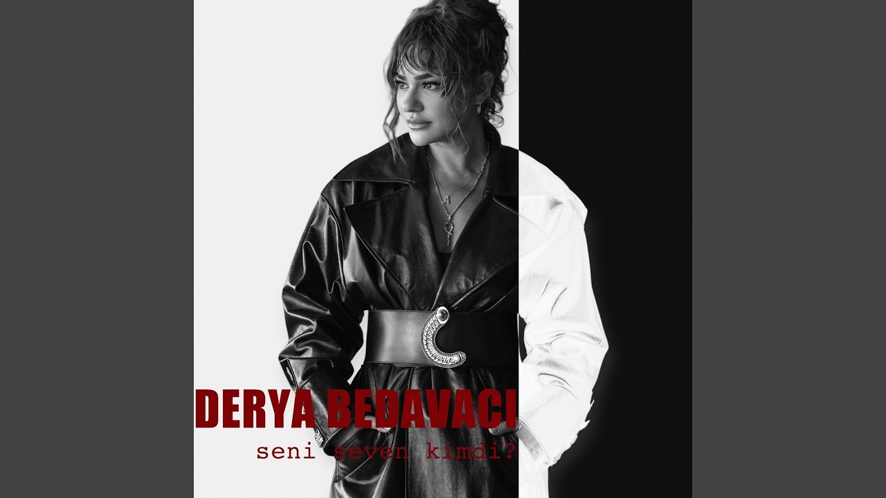 Derya Bedavacı&nbsp;Seni Seven Kimdi