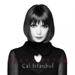 Derya Petek&nbsp;Çal İstanbul