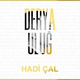 Derya Uluğ&nbsp;Hadi Çal