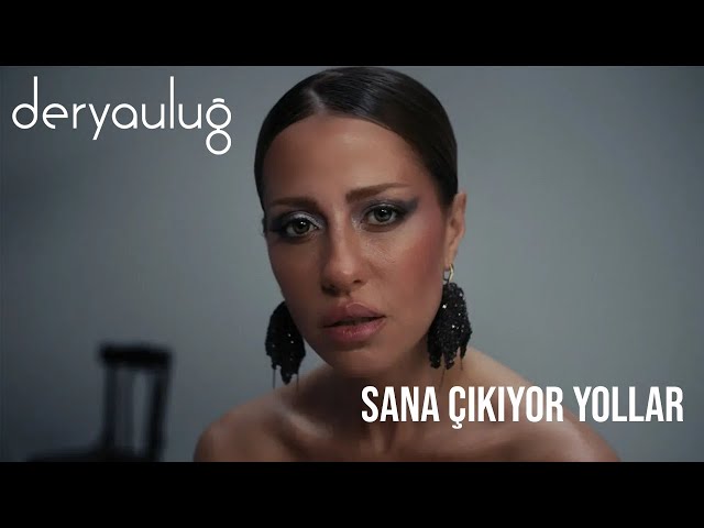 Derya Uluğ&nbsp;Sana Çıkıyor Yollar