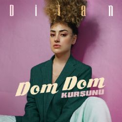 Dilan Demirel&nbsp;Dom Dom Kurşunu