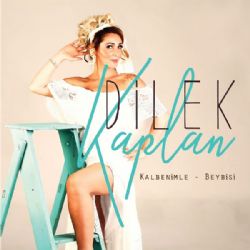 Dilek Kaplan&nbsp;Kal Benimle