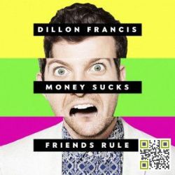 Dillon Francis&nbsp;Money Sucks & Friends Rule